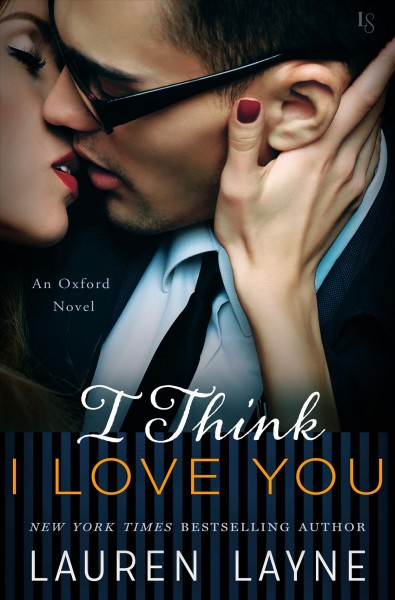 I think I love you : an Oxford novel / Lauren Layne.
