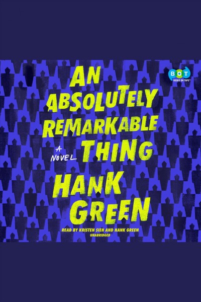 An absolutely remarkable thing : a novel / Hank Green.