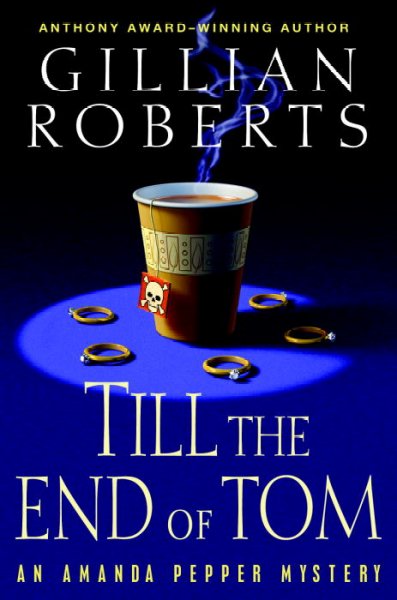 Till the end of Tom : an Amanda Pepper mystery / Gillian Roberts.