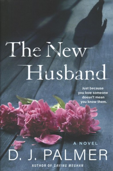 The new husband : a novel / D. J. Palmer.