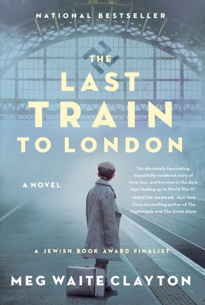 The last train to London : a Novel / Meg Waite Clayton.
