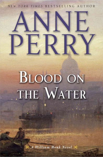 Blood on the water : a William Monk novel / Anne Perry.