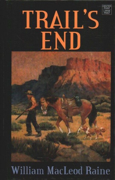Trail's end / William MacLeod Raine.