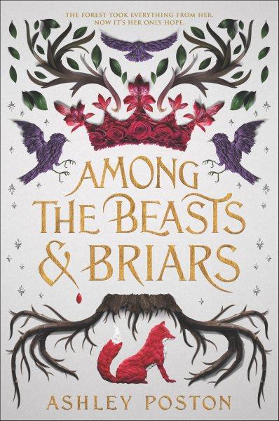 Among the beasts & briars / Ashley Poston.