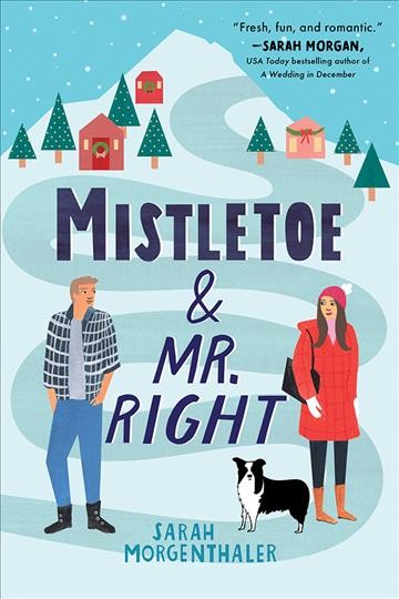Mistletoe and Mr. Right / Sarah Morgenthaler.