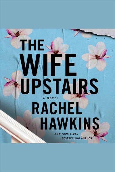 The wife upstairs : a novel / Rachel Hawkins.