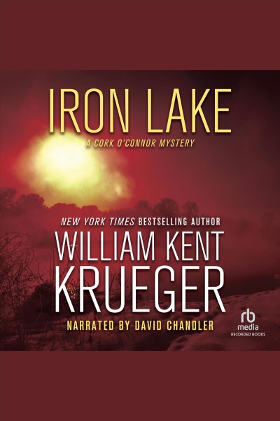 Iron lake [electronic resource] : Cork o'connor series, book 1. William Kent Krueger.
