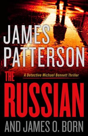 The Russian / James Patterson and James O. Born.