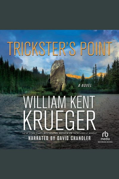 Trickster's point [electronic resource] : Cork o'connor series, book 12. William Kent Krueger.