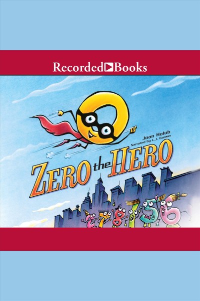 Zero the hero [electronic resource]. Joan Holub.