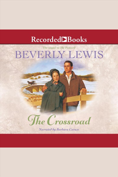 The crossroad [electronic resource] : Amish country crossroads series, book 2. Beverly Lewis.