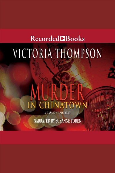 Murder in chinatown [electronic resource] : Gaslight mystery series, book 9. Victoria Thompson.