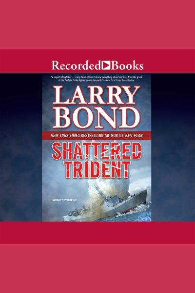 Shattered trident [electronic resource] : Jerry mitchell series, book 4. Larry Bond.