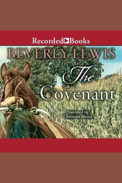 The covenant [electronic resource] : Abram's daughters series, book 1. Beverly Lewis.