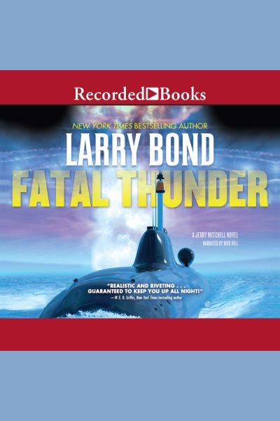 Fatal thunder [electronic resource] : Jerry mitchell series, book 5. Larry Bond.