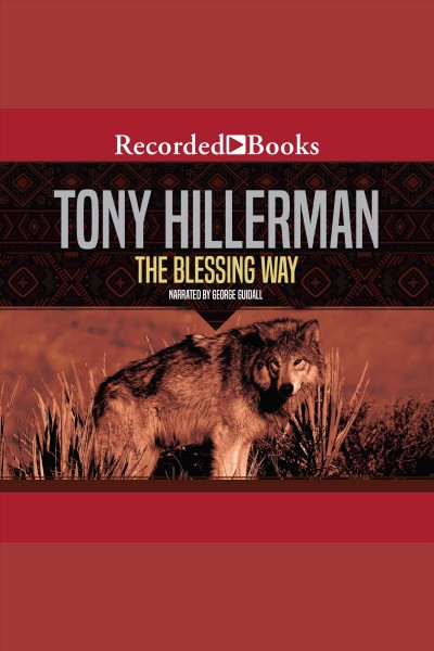 The blessing way [electronic resource] : Joe leaphorn and jim chee series, book 1. Tony Hillerman.