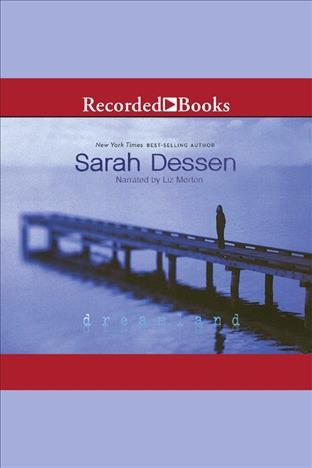 Dreamland [electronic resource]. Sarah Dessen.