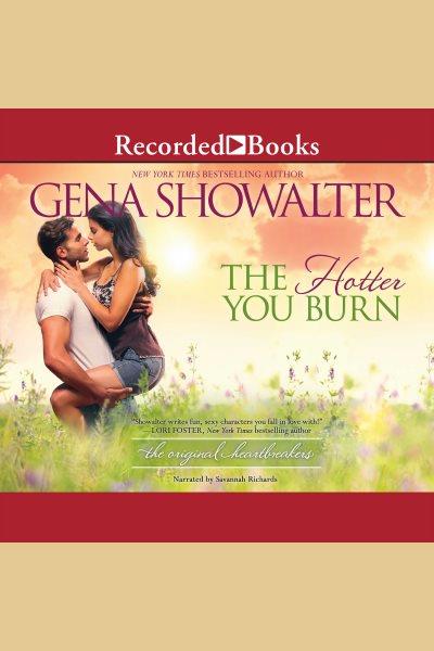 The hotter you burn [electronic resource] : Original heartbreakers series, book 2. Gena Showalter.