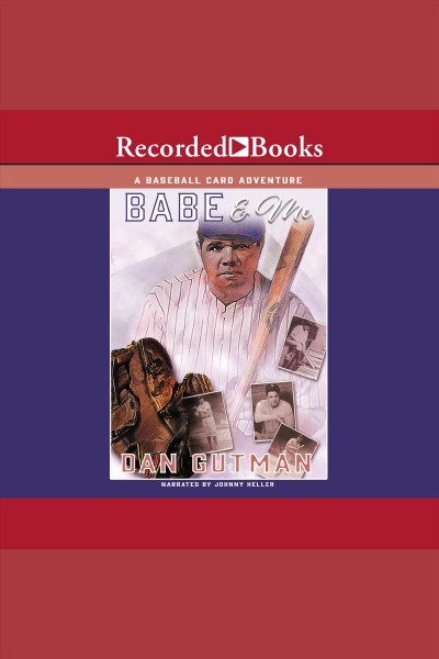 Babe & me [electronic resource] : Baseball card adventure series, book 3. Dan Gutman.