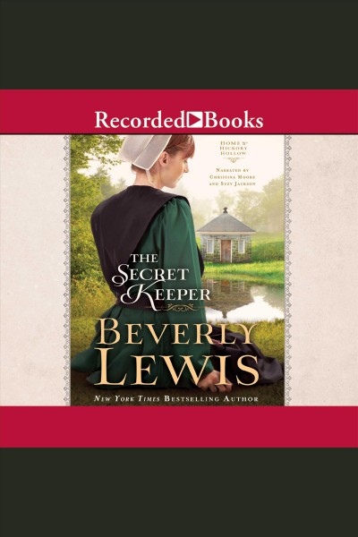 The secret keeper [electronic resource] : Home to hickory hollow series, book 4. Beverly Lewis.