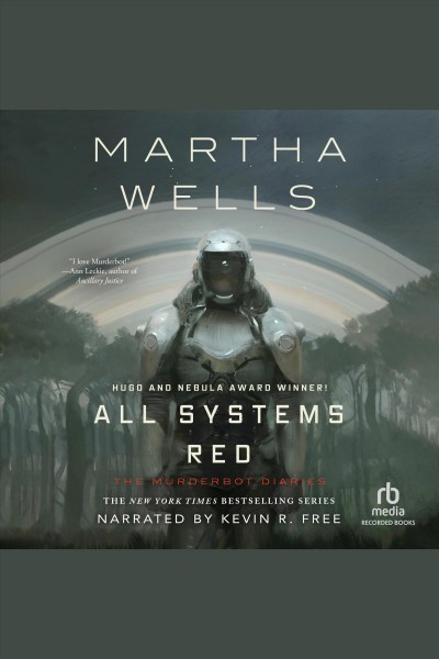 All systems red [electronic resource] : The murderbot diaries, book 1. Martha Wells.