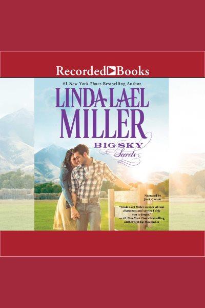 Big sky secrets [electronic resource] : Parable, montana series, book 6. Linda Lael Miller.