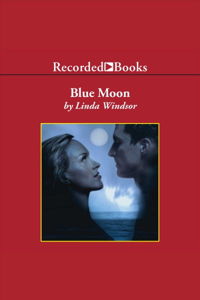 Blue moon [electronic resource] : Moonstruck series, book 3. Windsor Linda.