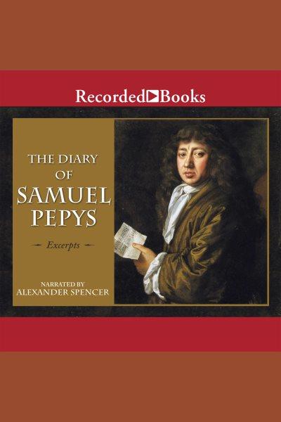 The diary of samuel pepys [electronic resource] : Excerpts. Samuel Pepys.