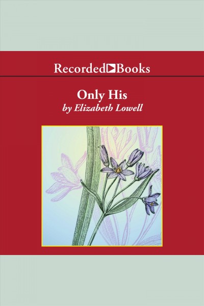 Only his [electronic resource] : Only series, book 1. Lowell Elizabeth.