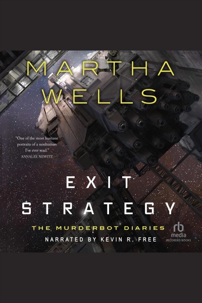Exit strategy [electronic resource] : The murderbot diaries, book 4. Martha Wells.