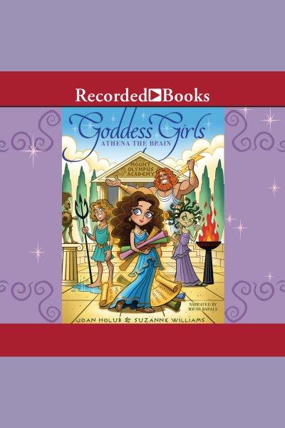 Athena the brain [electronic resource] : Goddess girls series, book 1. Joan Holub.