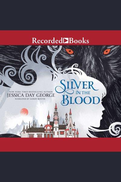 Silver in the blood [electronic resource] : Silver in the blood series, book 1. George Jessica Day.