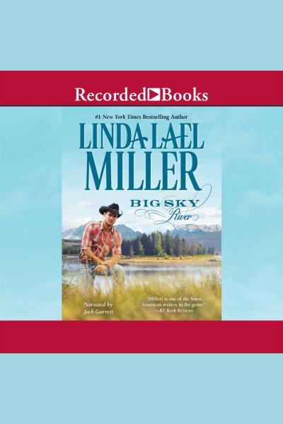Big sky river [electronic resource] : Parable, montana series, book 3. Linda Lael Miller.