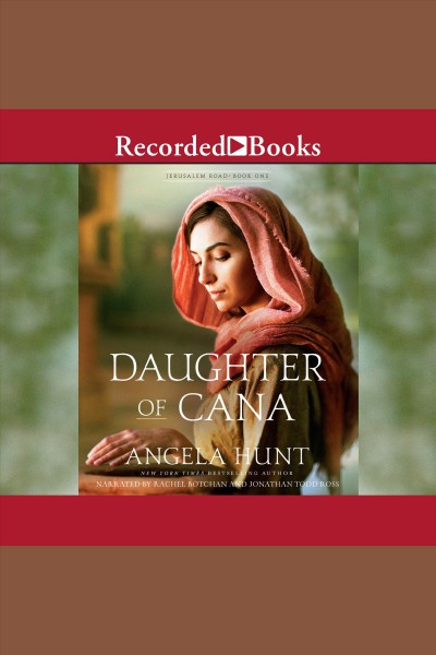 Daughter of cana [electronic resource] : Jerusalem road series, book 1. Angela Hunt.