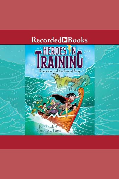 Poseidon and the sea of fury [electronic resource] : Heroes in training series, book 2. Joan Holub.