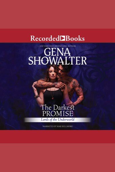 The darkest promise [electronic resource] : Lords of the underworld series, book 13. Gena Showalter.