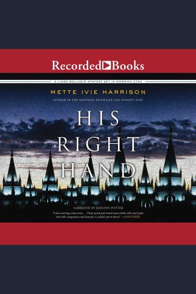 His right hand [electronic resource] : Linda wallheim mystery series, book 2. Mette Ivie Harrison.