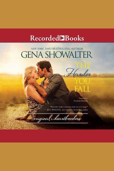 The harder you fall [electronic resource] : Original heartbreakers series, book 3. Gena Showalter.