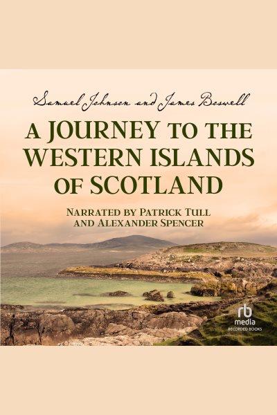 A journey to the western islands of scotland [electronic resource]. James Boswell.