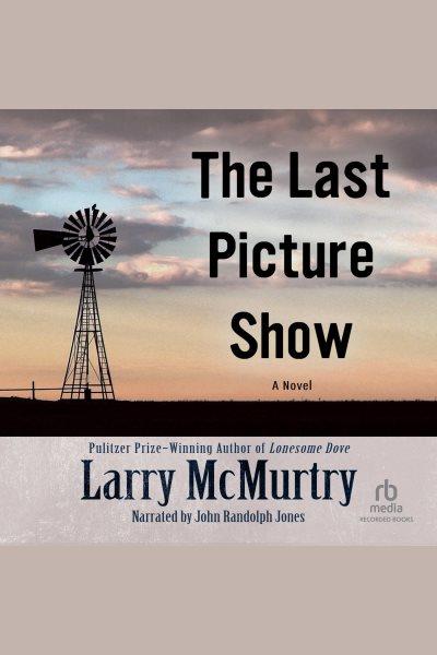 The last picture show [electronic resource] : Last picture show series, book 1. Larry McMurtry.