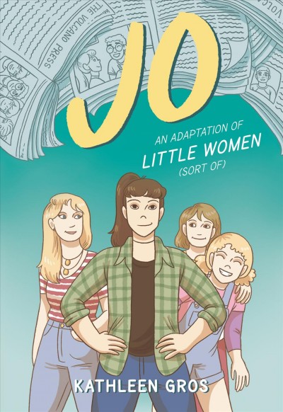 Jo : an adaptation of Little Women (sort of) / Kathleen Gros.
