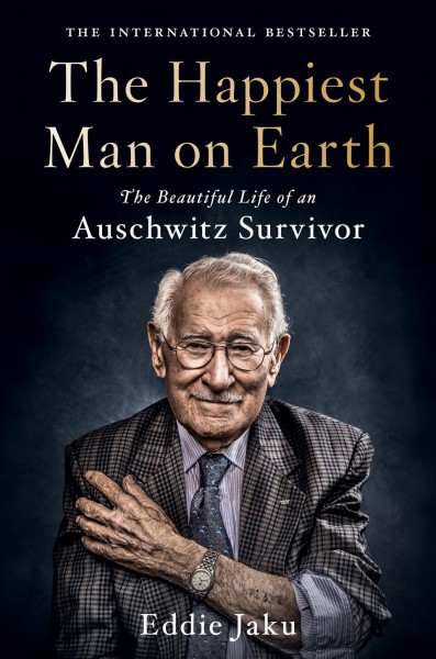 Happiest Man on Earth : The Beautiful Life of an Auschwitz Survivor.