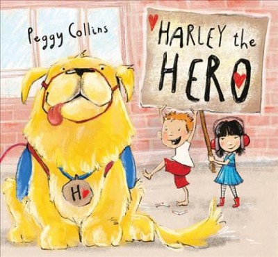 Harley the hero / by Peggy Collins.