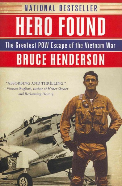 Hero found : the greatest POW escape of the Vietnam War / Bruce Henderson.