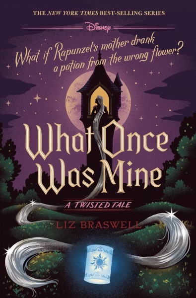 What once was mine : a twisted tale : what if Rapunzel's mother drank a potion from the wrong flower? / by Liz Braswell.