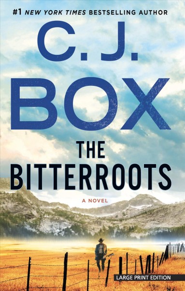 The bitterroots : a novel / C.J. Box.