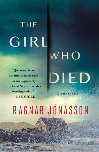 The girl who died / Ragnar Jonasson ; translated from the Icelandic by Victoria Cribb.