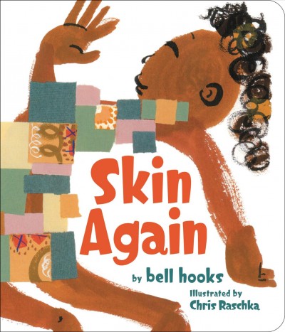 Skin again / by bell hooks ; illustrated by Chris Raschka.