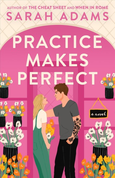 Practice makes perfect : a novel / Sarah Adams.