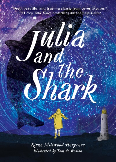 Julia and the shark / Kiran Millwood Hargrave with Tom de Freston.